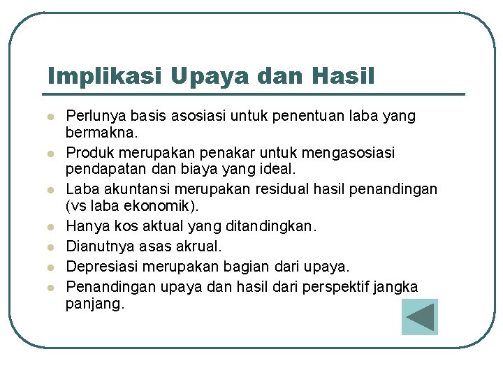 Implikasi Upaya dan Hasil l l l Perlunya basis asosiasi untuk penentuan laba yang