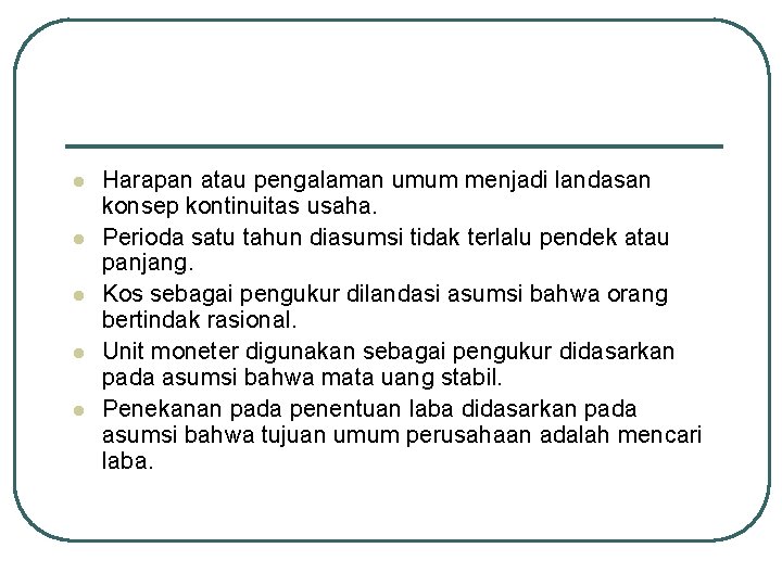 l l l Harapan atau pengalaman umum menjadi landasan konsep kontinuitas usaha. Perioda satu