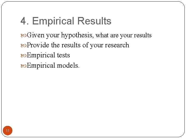 4. Empirical Results Given your hypothesis, what are your results Provide the results of