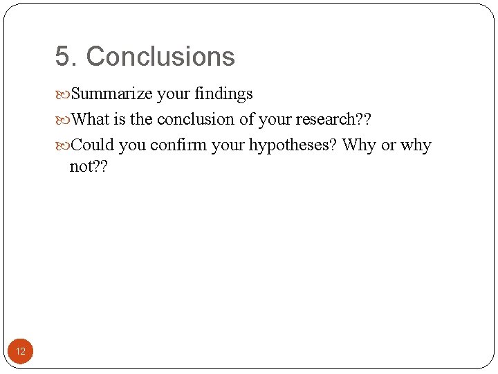 5. Conclusions Summarize your findings What is the conclusion of your research? ? Could