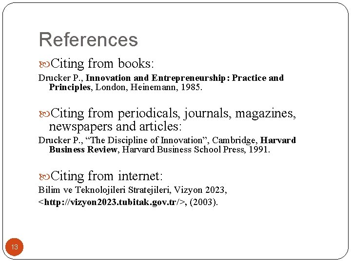 References Citing from books: Drucker P. , Innovation and Entrepreneurship: Practice and Principles, London,
