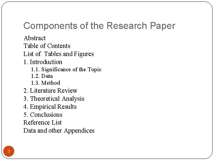 Components of the Research Paper Abstract Table of Contents List of Tables and Figures