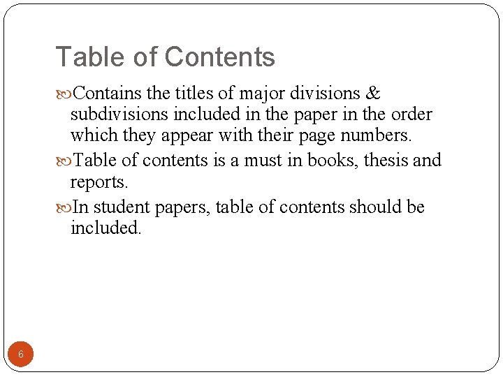 Table of Contents Contains the titles of major divisions & subdivisions included in the