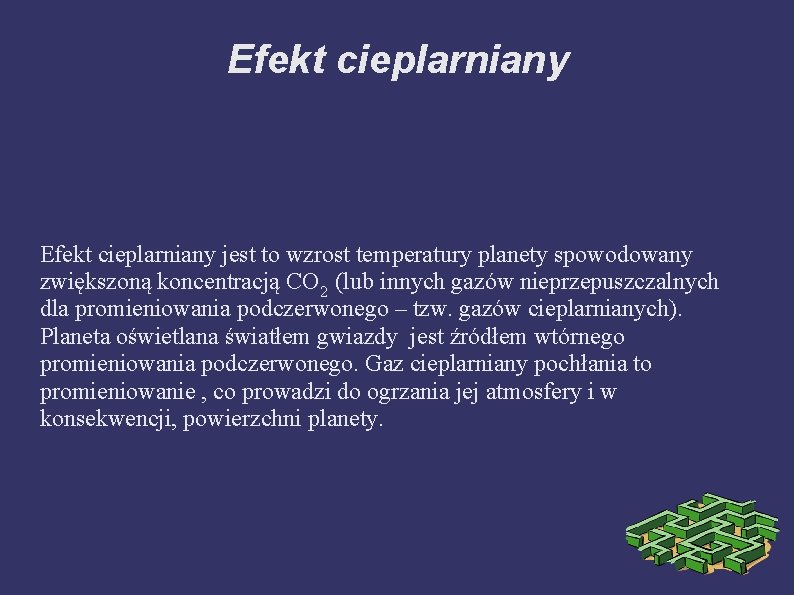 Efekt cieplarniany jest to wzrost temperatury planety spowodowany zwiększoną koncentracją CO 2 (lub innych