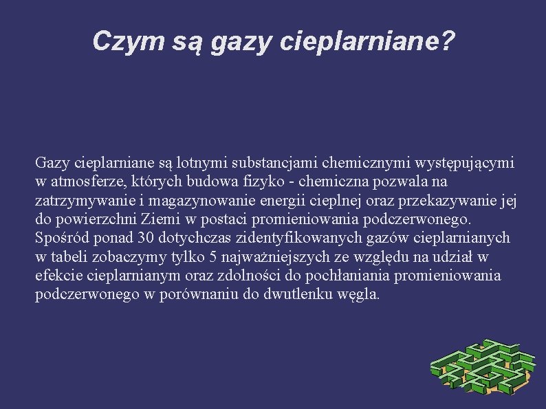 Czym są gazy cieplarniane? Gazy cieplarniane są lotnymi substancjami chemicznymi występującymi w atmosferze, których