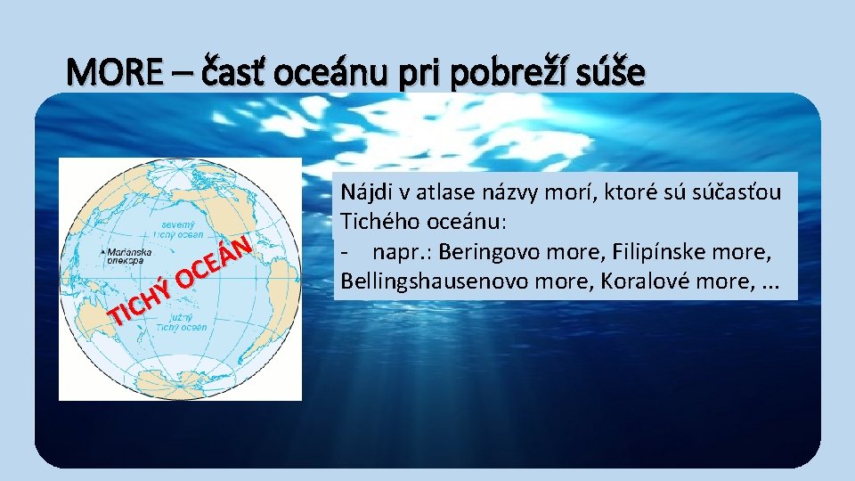 MORE – časť oceánu pri pobreží súše N Á E C O Ý H