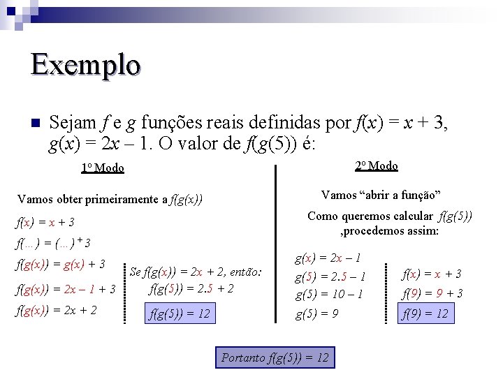 Exemplo n Sejam f e g funções reais definidas por f(x) = x +