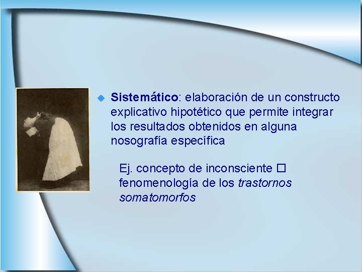 u Sistemático: elaboración de un constructo explicativo hipotético que permite integrar los resultados obtenidos