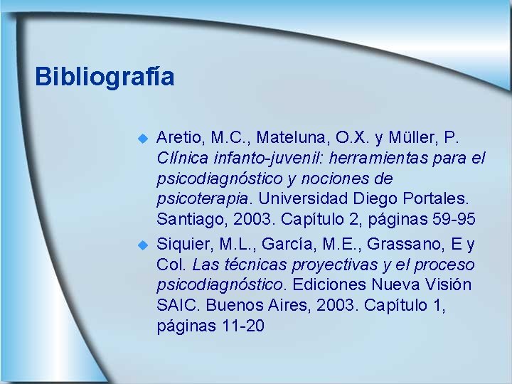 Bibliografía u u Aretio, M. C. , Mateluna, O. X. y Müller, P. Clínica