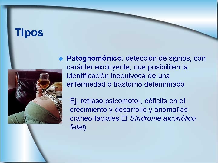 Tipos u Patognomónico: detección de signos, con carácter excluyente, que posibiliten la identificación inequívoca