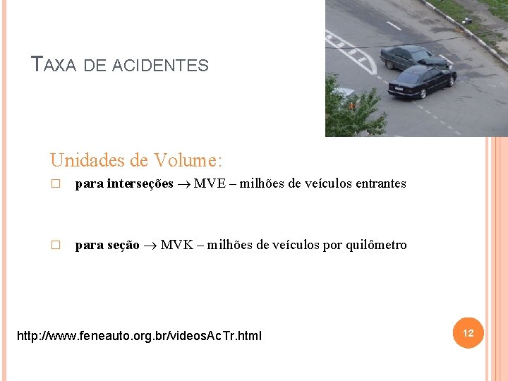 TAXA DE ACIDENTES Unidades de Volume: � para interseções MVE – milhões de veículos