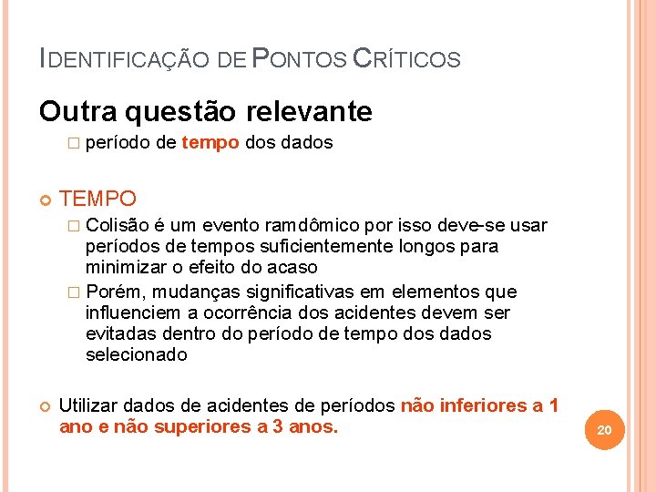 IDENTIFICAÇÃO DE PONTOS CRÍTICOS Outra questão relevante � período de tempo dos dados TEMPO