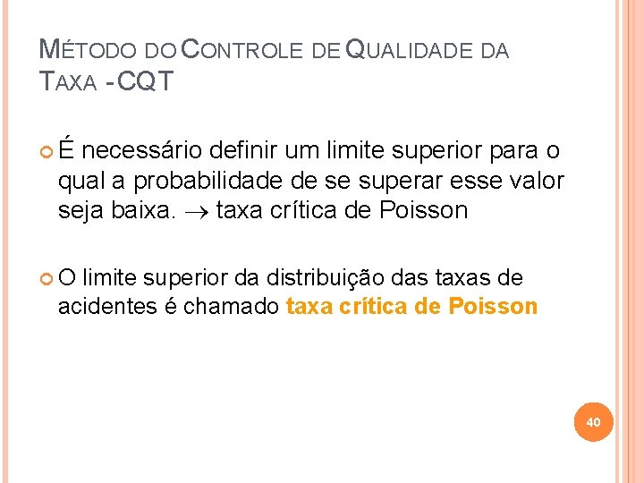 MÉTODO DO CONTROLE DE QUALIDADE DA TAXA - CQT É necessário definir um limite