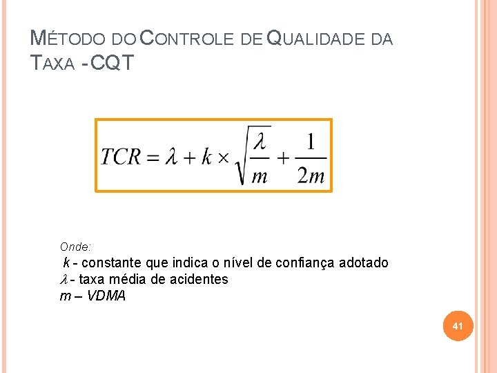 MÉTODO DO CONTROLE DE QUALIDADE DA TAXA - CQT Onde: k - constante que