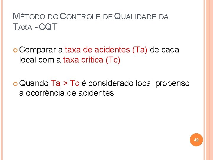 MÉTODO DO CONTROLE DE QUALIDADE DA TAXA - CQT Comparar a taxa de acidentes