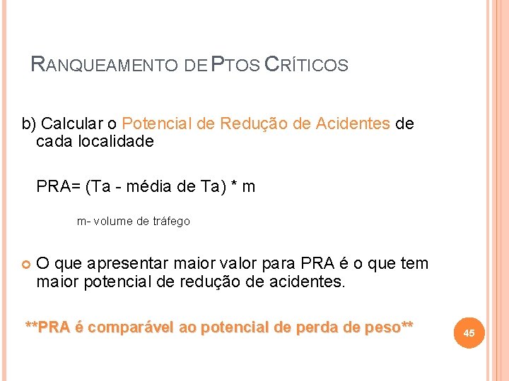 RANQUEAMENTO DE PTOS CRÍTICOS b) Calcular o Potencial de Redução de Acidentes de cada