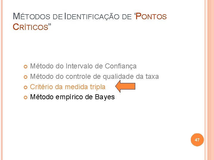 MÉTODOS DE IDENTIFICAÇÃO DE “PONTOS CRÍTICOS” Método do Intervalo de Confiança Método do controle