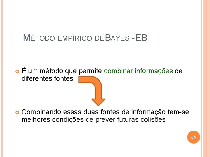MÉTODO EMPÍRICO DE BAYES - EB É um método que permite combinar informações de