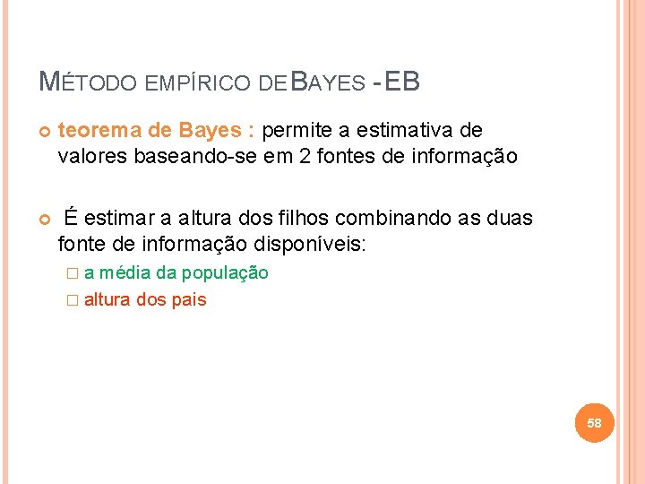 MÉTODO EMPÍRICO DE BAYES - EB teorema de Bayes : permite a estimativa de