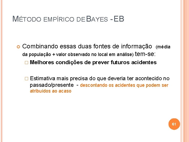 MÉTODO EMPÍRICO DE BAYES - EB Combinando essas duas fontes de informação (média da