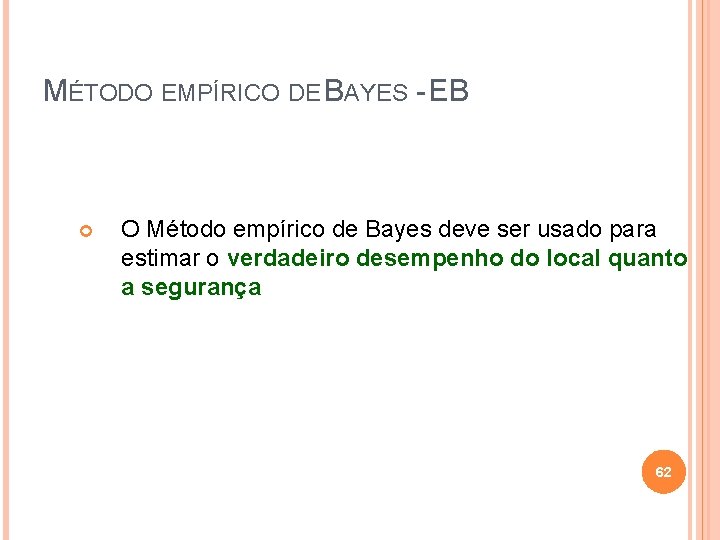 MÉTODO EMPÍRICO DE BAYES - EB O Método empírico de Bayes deve ser usado