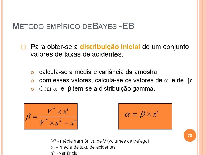 MÉTODO EMPÍRICO DE BAYES - EB � Para obter-se a distribuição inicial de um