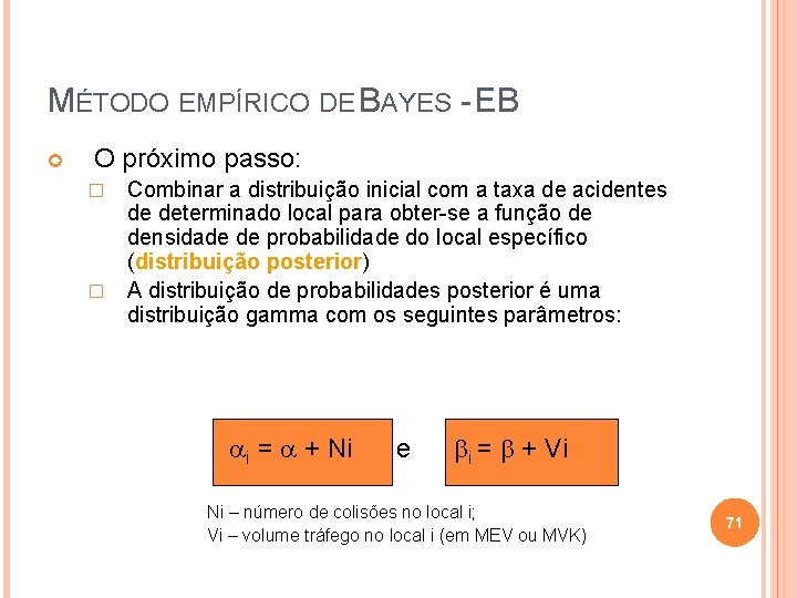 MÉTODO EMPÍRICO DE BAYES - EB O próximo passo: Combinar a distribuição inicial com