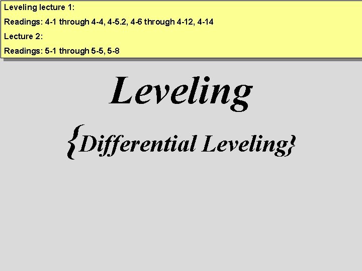 Leveling lecture 1: Readings: 4 -1 through 4 -4, 4 -5. 2, 4 -6 Leveling lecture 1: Readings: 4 -1 through 4 -4, 4 -5. 2, 4 -6
