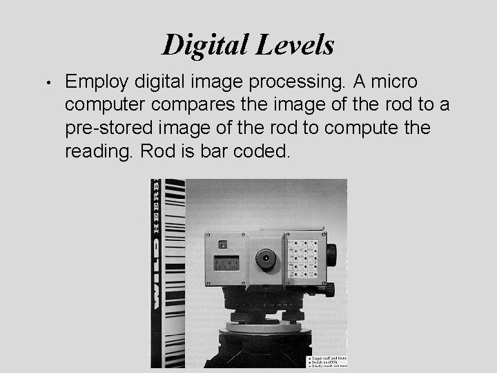 Digital Levels • Employ digital image processing. A micro computer compares the image of Digital Levels • Employ digital image processing. A micro computer compares the image of