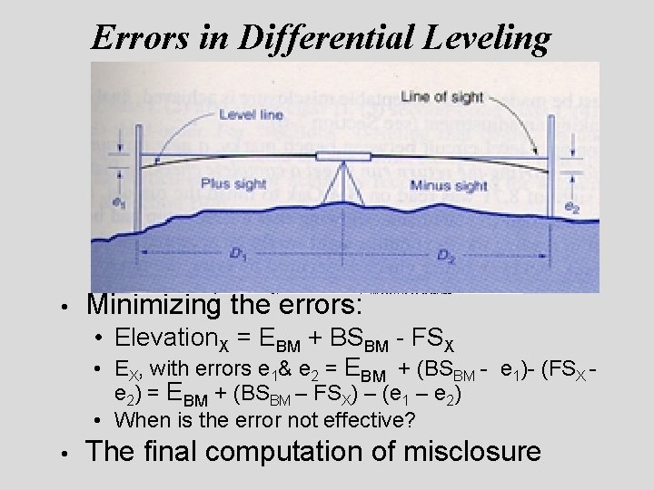 Errors in Differential Leveling • Minimizing the errors: • Elevation. X = EBM + Errors in Differential Leveling • Minimizing the errors: • Elevation. X = EBM +