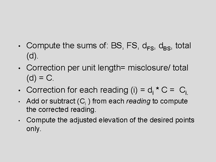 • • • Compute the sums of: BS, FS, d. BS, total (d). • • • Compute the sums of: BS, FS, d. BS, total (d).