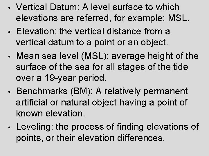 • • • Vertical Datum: A level surface to which elevations are referred, • • • Vertical Datum: A level surface to which elevations are referred,