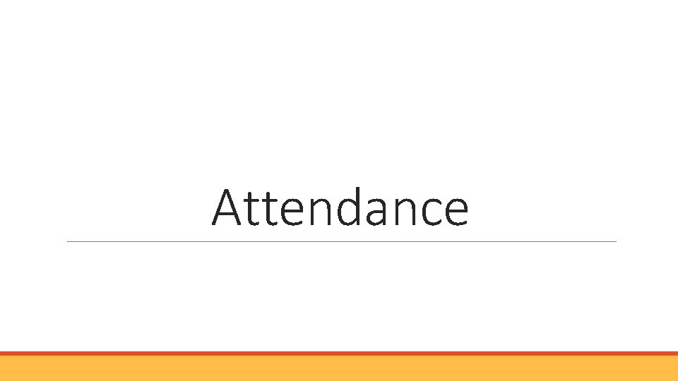 Attendance Attendance