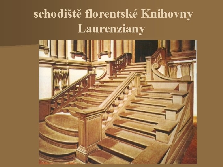 schodiště florentské Knihovny Laurenziany 