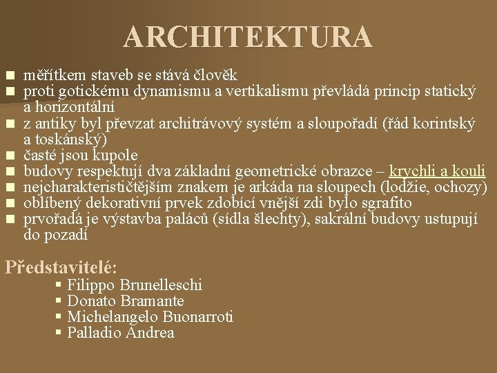 ARCHITEKTURA n n n n měřítkem staveb se stává člověk proti gotickému dynamismu a