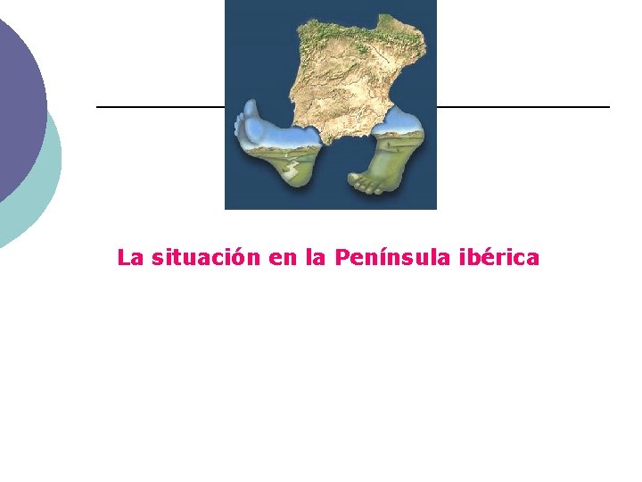 La situación en la Península ibérica 