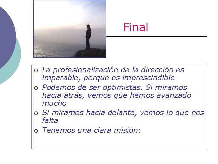 Final ¡ ¡ La profesionalización de la dirección es imparable, porque es imprescindible Podemos