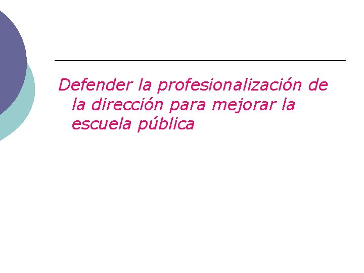 Defender la profesionalización de la dirección para mejorar la escuela pública 