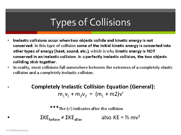 Types of Collisions • Inelastic collisions occur when two objects collide and kinetic energy