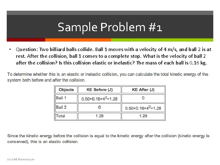 Sample Problem #1 • Question: Two billiard balls collide. Ball 1 moves with a