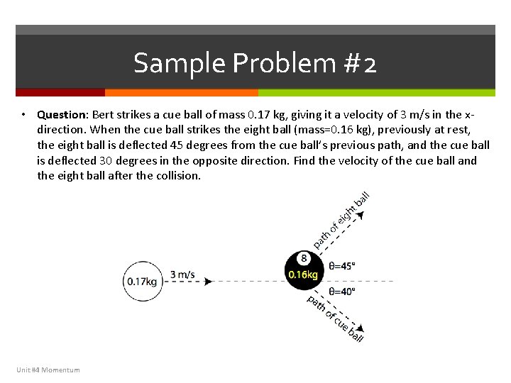 Sample Problem #2 • Question: Bert strikes a cue ball of mass 0. 17