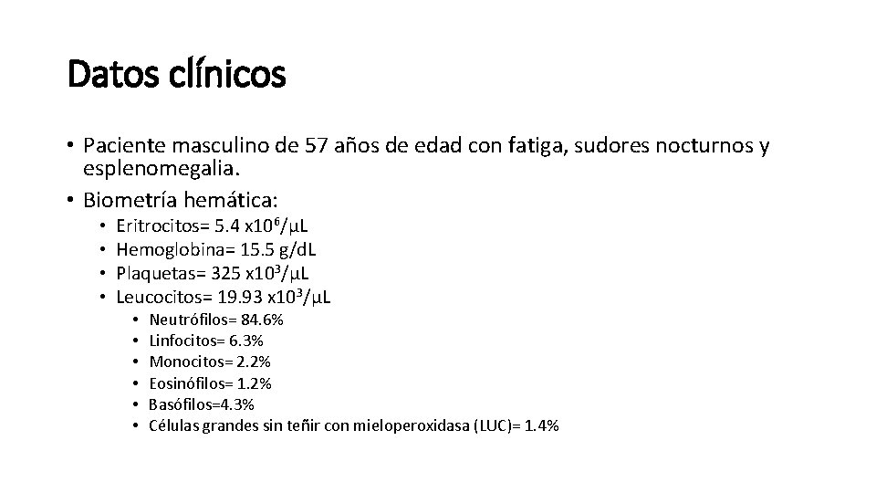 Datos clínicos • Paciente masculino de 57 años de edad con fatiga, sudores nocturnos