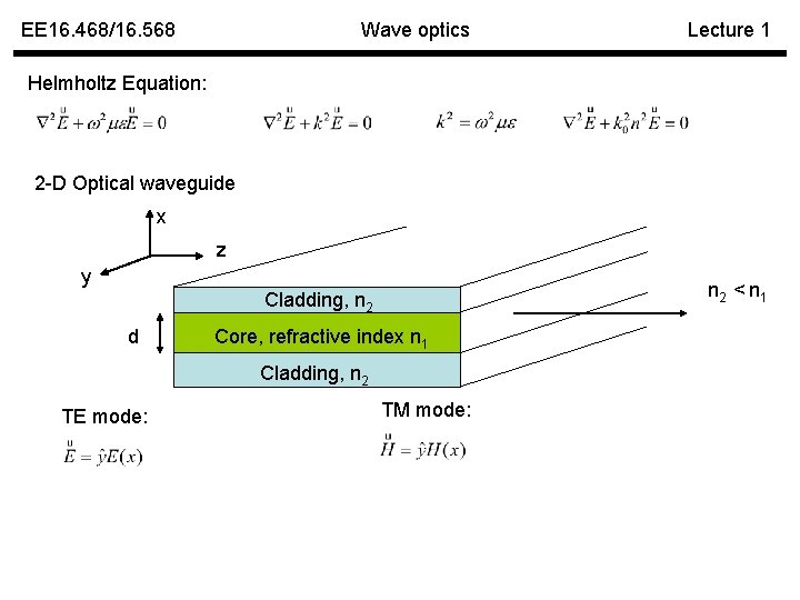 EE 16. 468/16. 568 Wave optics Lecture 1 Helmholtz Equation: 2 -D Optical waveguide