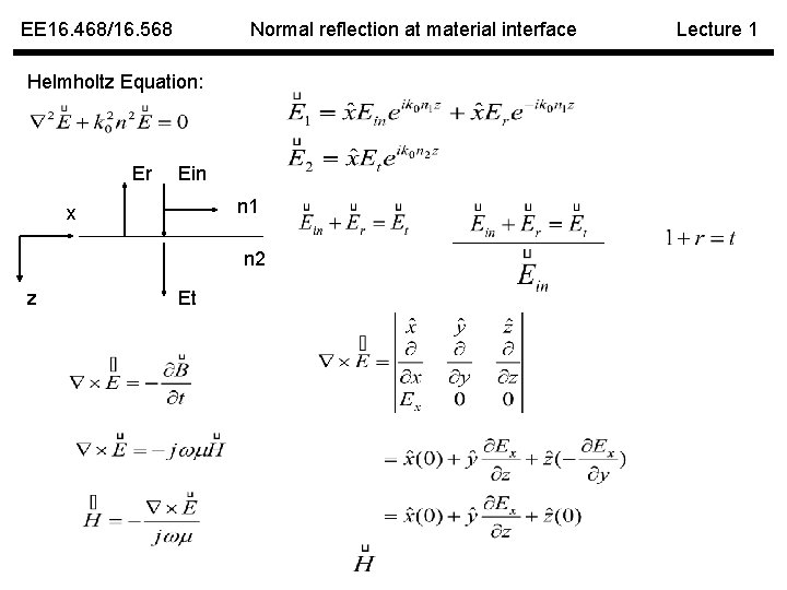 EE 16. 468/16. 568 Normal reflection at material interface Helmholtz Equation: Er Ein n