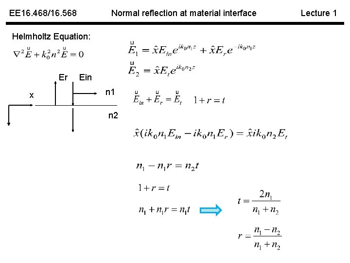 EE 16. 468/16. 568 Normal reflection at material interface Helmholtz Equation: Er x Ein