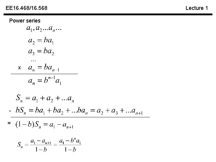 EE 16. 468/16. 568 Power series … x = Lecture 1 