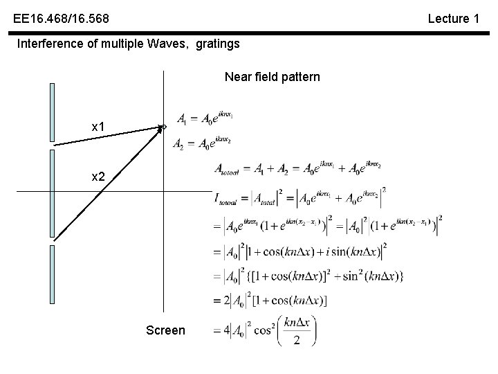 EE 16. 468/16. 568 Lecture 1 Interference of multiple Waves, gratings Near field pattern