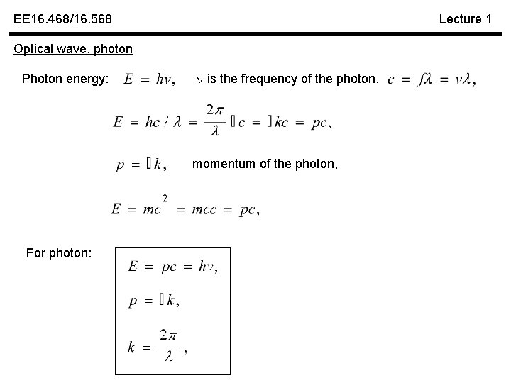 EE 16. 468/16. 568 Lecture 1 Optical wave, photon Photon energy: is the frequency