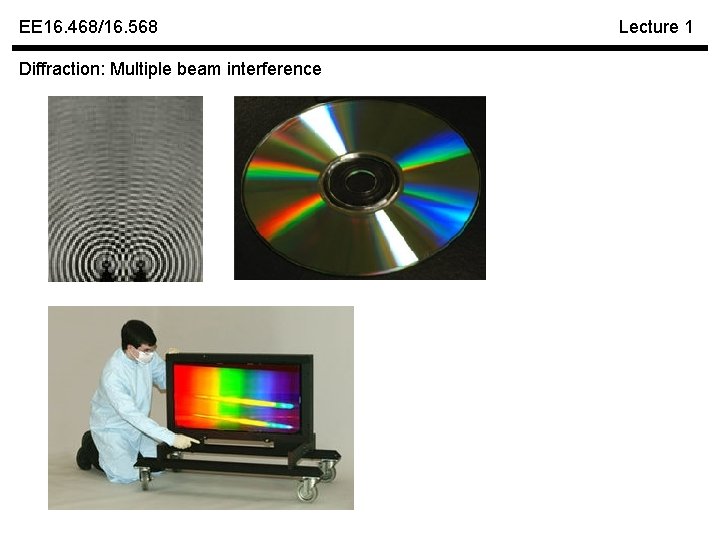 EE 16. 468/16. 568 Diffraction: Multiple beam interference Lecture 1 