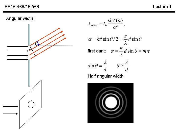 EE 16. 468/16. 568 Lecture 1 Angular width : first dark: Half angular width